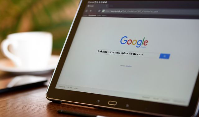 Rekabet Kurumu'ndan Google'a ceza