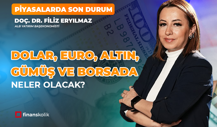 Dolar, Euro, Altın, Gümüş, Borsa l Bengisu Soylu ile Piyasalarda Son Durum l Filiz Eryılmaz