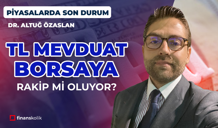 TL Mevduat Borsaya Rakip Mi Oluyor? | Bengisu Soylu ile Piyasalarda Son Durum | Altuğ Özaslan