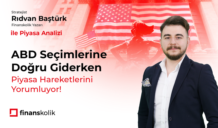 Rıdvan Baştürk ile Piyasa Analizi I ABD Seçimlerine Doğru Giderken Piyasa Hareketlerini Yorumluyor!